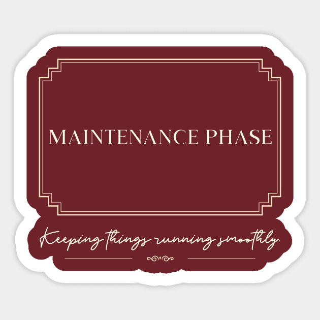 maintenance phase Sticker by InspirationalDesign